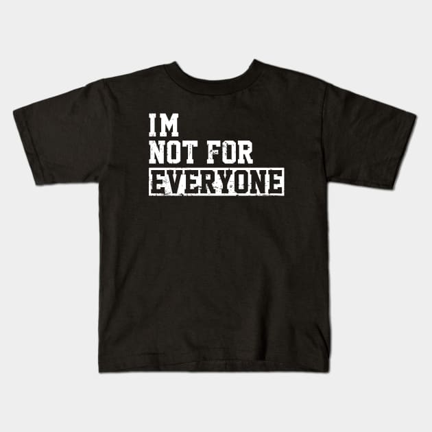 I'm Not For Everyone Kids T-Shirt by Azarine